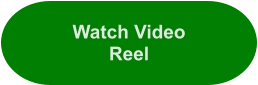 Watch Video Reel